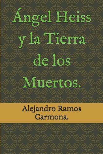 Ángel Heiss y la Tierra de los Muertos.