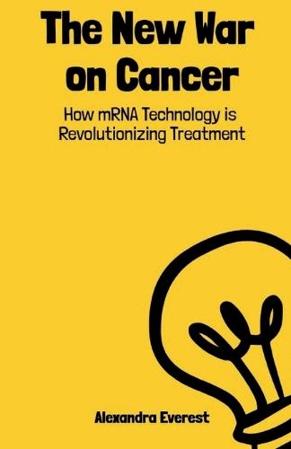 The New War on Cancer: How mRNA Technology is Revolutionizing Treatment