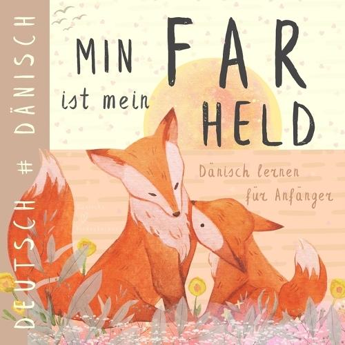 Min Far DÄNISCH lernen für Anfänger, Dänische Kinderbücher: Zweisprachiges DÄNISCH Deutsches Buch für Kinder