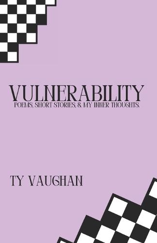 Vulnerability: Poems, Short Stories, & My Inner Thoughts