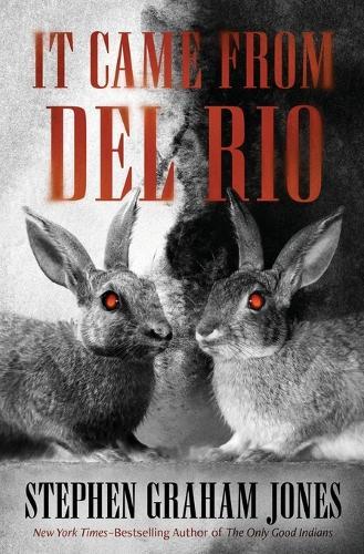 It Came from Del Rio: A Bunnyhead Chronicle