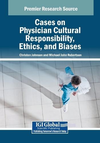 Cases on Physician Cultural Responsibility, Ethics, and Biases