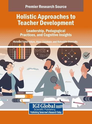 Holistic Approaches to Teacher Development: Leadership, Pedagogical Practices, and Cognitive Insights