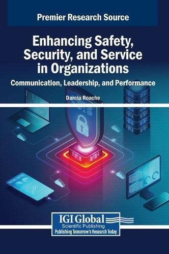 Enhancing Safety, Security, and Service in Organizations: Communication, Leadership, and Performance