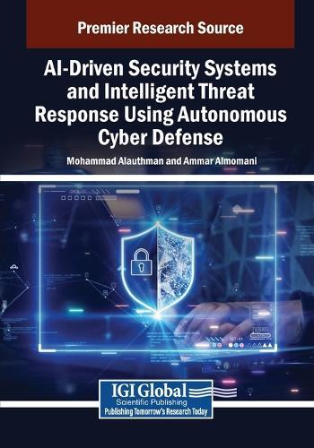 AI-Driven Security Systems and Intelligent Threat Response Using Autonomous Cyber Defense