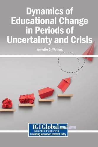 Dynamics of Educational Change in Periods of Uncertainty and Crisis