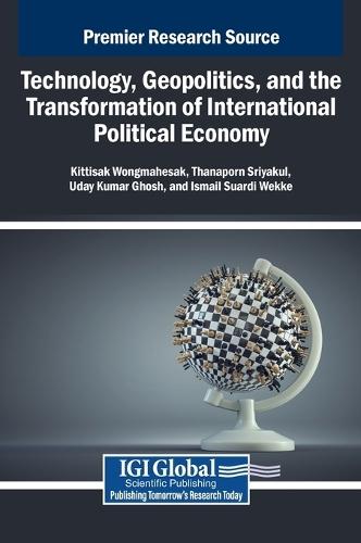 Technology, Geopolitics, and the Transformation of International Political Economy