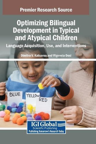 Optimizing Bilingual Development in Typical and Atypical Children: Language Acquisition, Use, and Interventions