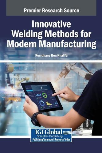 Innovative Welding Methods for Modern Manufacturing