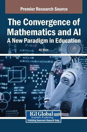 The Convergence of Mathematics and AI: A New Paradigm in Education