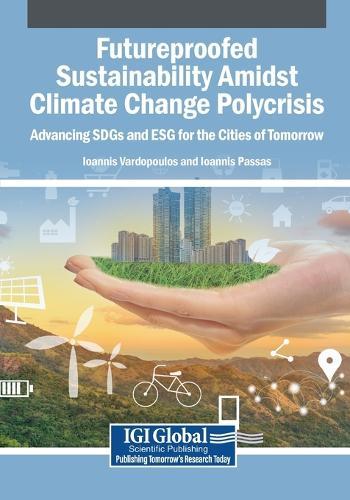 Futureproofed Sustainability Amidst Climate Change Polycrisis: Advancing SDGs and ESG for the Cities of Tomorrow