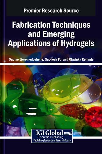 Fabrication Techniques and Emerging Applications of Hydrogels