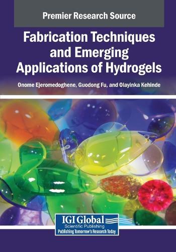 Fabrication Techniques and Emerging Applications of Hydrogels