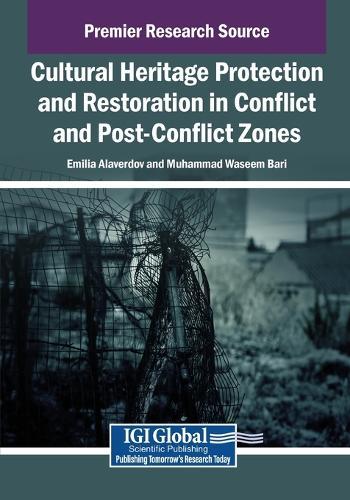 Cultural Heritage Protection and Restoration in Conflict and Post-Conflict Zones