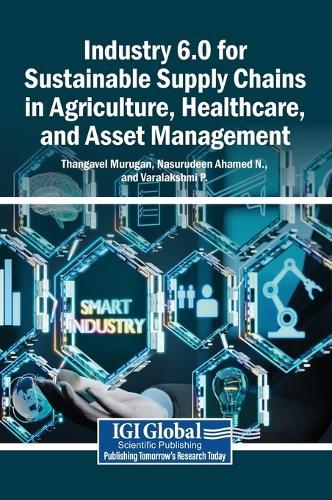 Industry 6.0 for Sustainable Supply Chains in Agriculture, Healthcare, and Asset Management