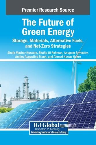 The Future of Green Energy: Storage, Materials, Alternative Fuels, and Net-Zero Strategies