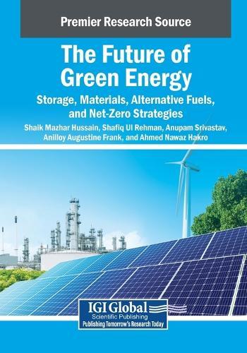 The Future of Green Energy: Storage, Materials, Alternative Fuels, and Net-Zero Strategies