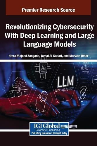 Revolutionizing Cybersecurity With Deep Learning and Large Language Models
