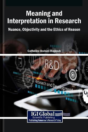 Meaning and Interpretation in Research: Nuance, Objectivity and the Ethics of Reason