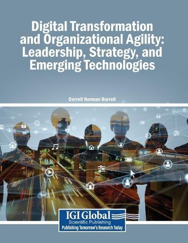 Digital Transformation and Organizational Agility: Leadership, Strategy, and Emerging Technologies