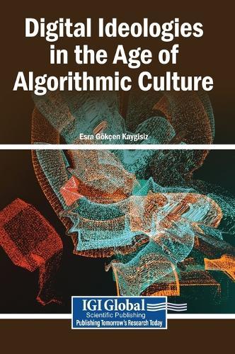 Digital Ideologies in the Age of Algorithmic Culture