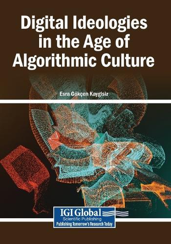 Digital Ideologies in the Age of Algorithmic Culture