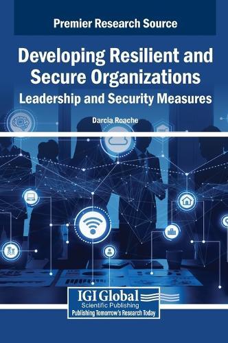 Developing Resilient and Secure Organizations: Leadership and Security Measures