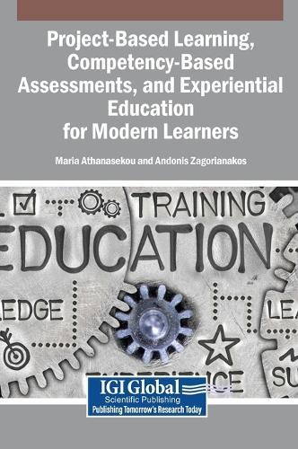 Project-Based Learning, Competency-Based Assessments, and Experiential Education for Modern Learners