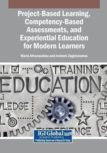 Project-Based Learning, Competency-Based Assessments, and Experiential Education for Modern Learners