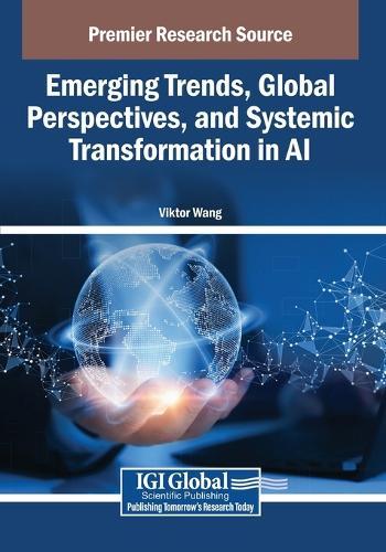 Emerging Trends, Global Perspectives, and Systemic Transformation in AI