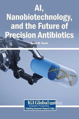 Ai, Nanobiotechnology, and the Future of Precision Antibiotics