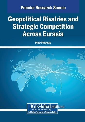 Geopolitical Rivalries and Strategic Competition Across Eurasia