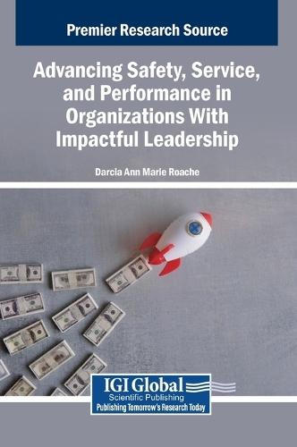Advancing Safety, Service, and Performance in Organizations With Impactful Leadership