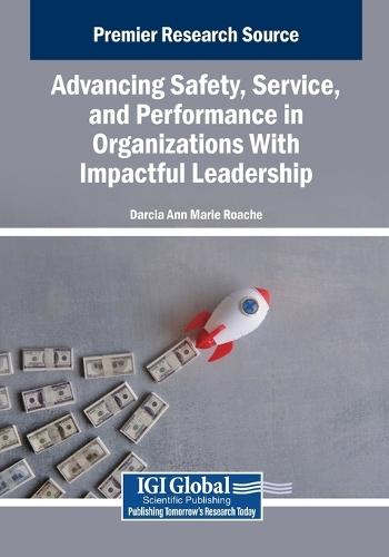 Advancing Safety, Service, and Performance in Organizations With Impactful Leadership