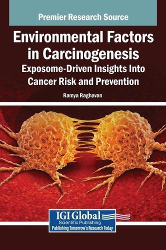 Environmental Factors in Carcinogenesis: Exposome-Driven Insights Into Cancer Risk and Prevention