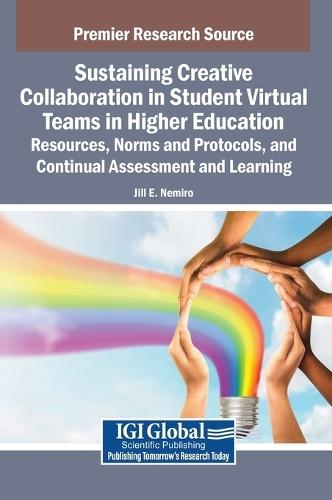 Sustaining Creative Collaboration in Student Virtual Teams in Higher Education: Resources, Norms and Protocols, and Continual Assessment and Learning