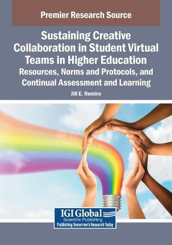 Sustaining Creative Collaboration in Student Virtual Teams in Higher Education: Resources, Norms and Protocols, and Continual Assessment and Learning