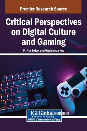 Critical Perspectives on Digital Culture and Gaming