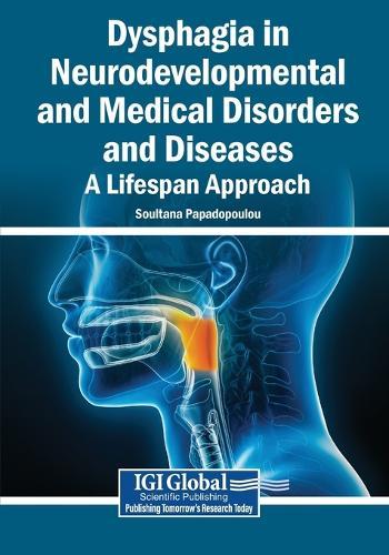 Dysphagia in Neurodevelopmental and Medical Disorders and Diseases: A Lifespan Approach