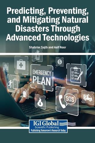 Predicting, Preventing, and Mitigating Natural Disasters Through Advanced Technologies