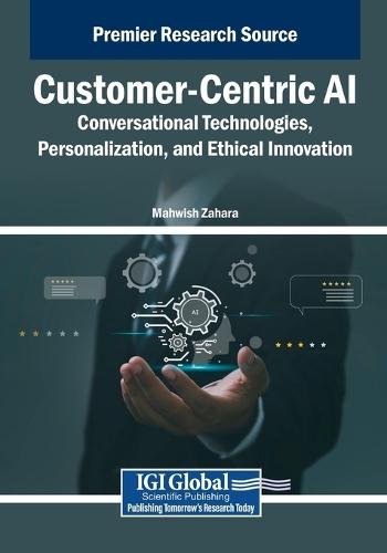 Customer-Centric AI: Conversational Technologies, Personalization, and Ethical Innovation