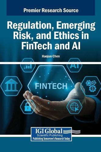 Regulation, Emerging Risk, and Ethics in FinTech and AI