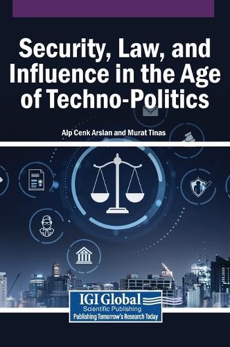 Security, Law, and Influence in the Age of Techno-Politics