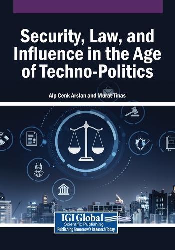 Security, Law, and Influence in the Age of Techno-Politics