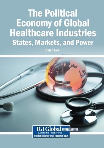 The Political Economy of Global Healthcare Industries: States, Markets, and Power