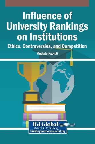 Influence of University Rankings on Institutions: Ethics, Controversies, and Competition