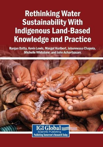 Rethinking Water Sustainability With Indigenous Land-Based Knowledge and Practice