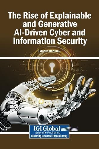 The Rise of Explainable and Generative Ai-Driven Cyber and Information Security