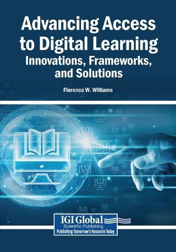 Advancing Access to Digital Learning: Innovations, Frameworks, and Solutions