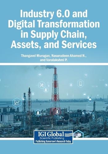 Industry 6.0 and Digital Transformation in Supply Chain, Assets, and Services